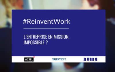 #ReinventWork L’entreprise en mission, impossible ?